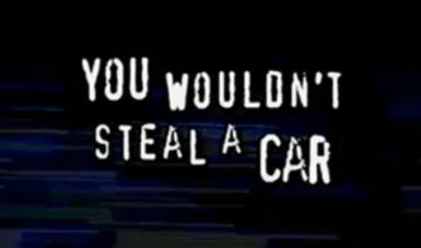 You wouldn't steal a car...